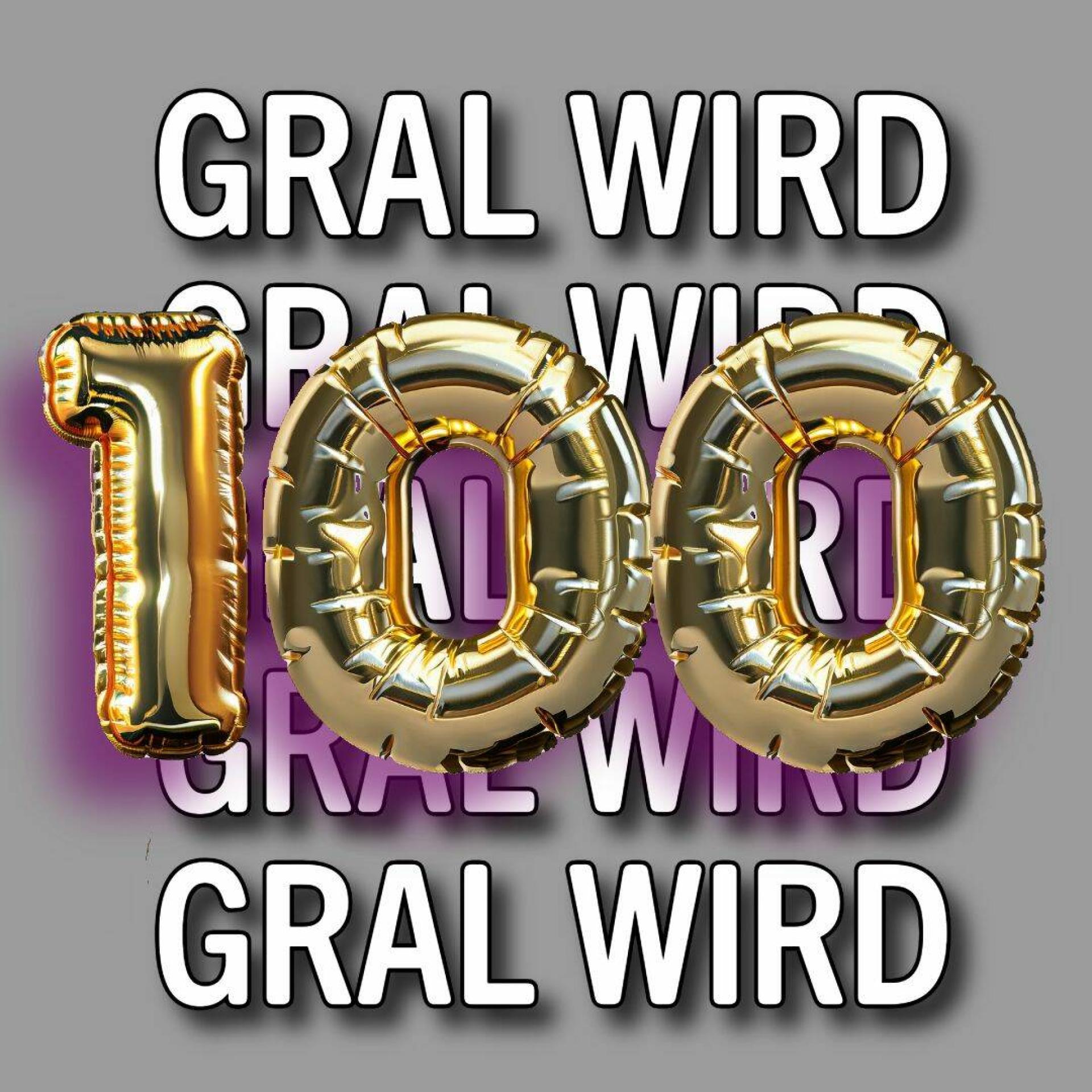 Logo "Gral wird 100" auf Hintergrund grau mit 5-mal weißem Text "GRAL WIRD" ist in goldener Luftballon-Schrift die Zahl 100 zu sehen